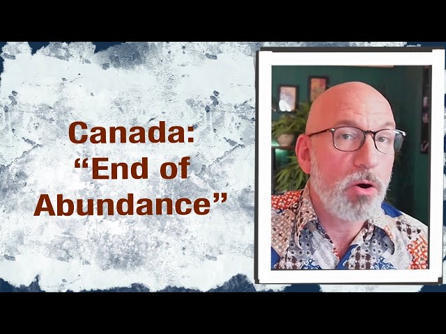 Canada — “End of Abundance”