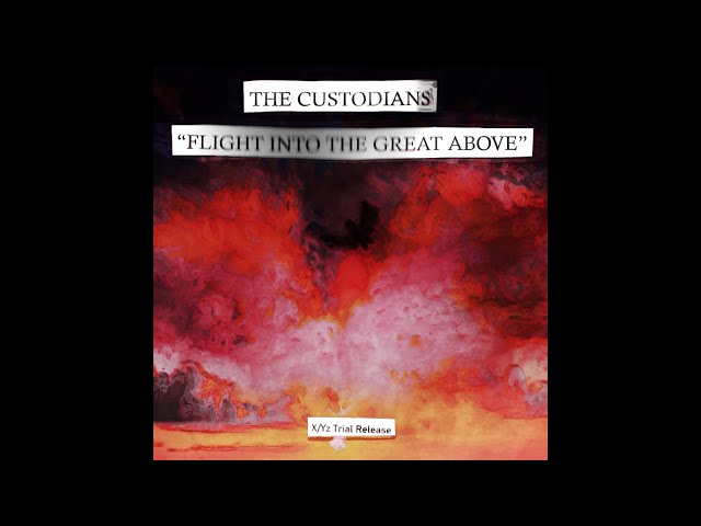 The Custodians: Flight Into The Great Above (Full Album)