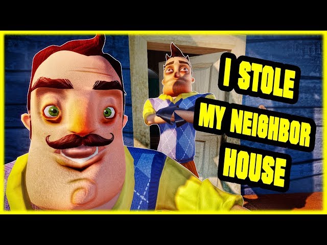 I STOLE MY NEIGHBOR'S HOUSE - Hello Neighbor Mod