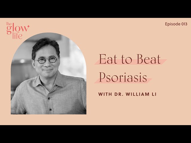 Eat to Beat Psoriasis with Dr. William Li