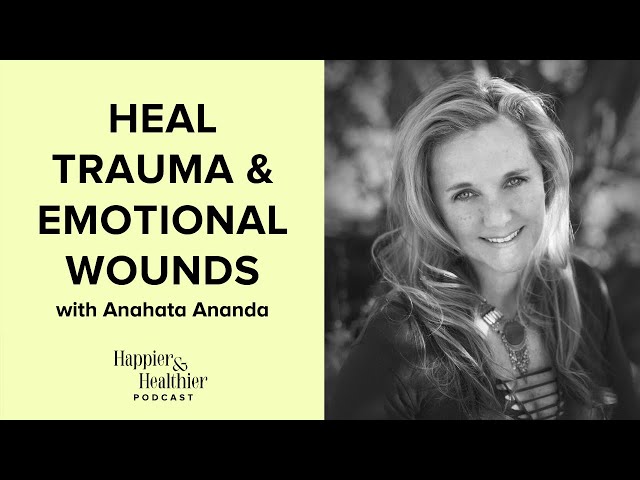Heal Trauma & Emotional Wounds With Anahata Ananda