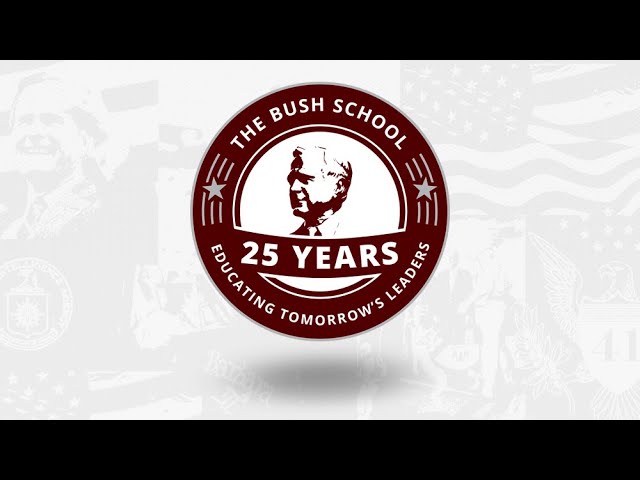 The Bush School: Celebrating 25 Years of Educating Tomorrow's Leaders