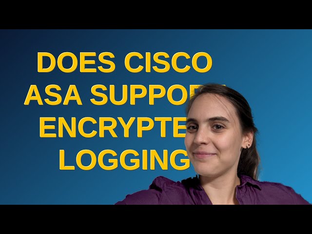 Networkengineering: Does Cisco ASA support encrypted logging