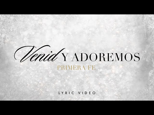 Primera Fe - Venid y Adoremos (Video Lyric Oficial) Música de Navidad