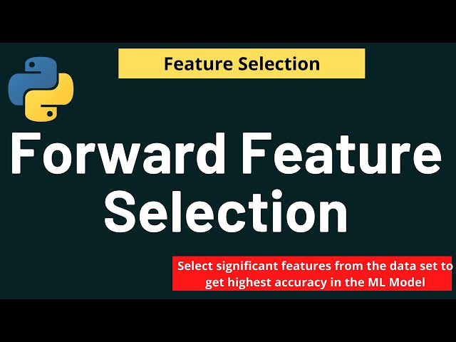 Python Feature Selection: Forward Feature Selection | Feature Selection | Python