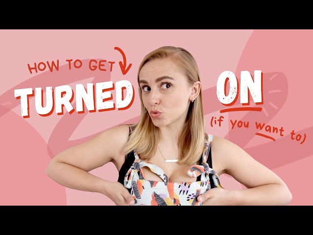 The Secret to Sexual Arousal | Hannah Witton