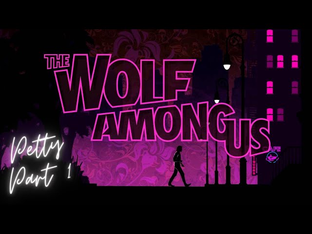 The Wolf Among Us Petty Part 1
