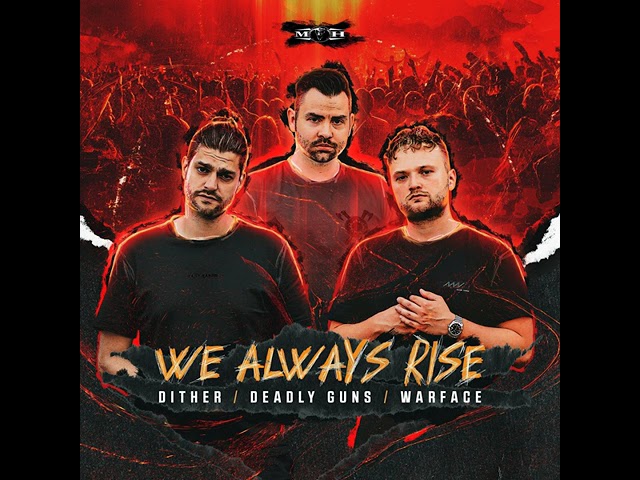 Dither & Deadly Guns & Warface - We Always Rise