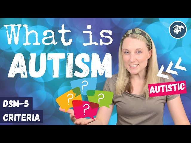 DSM-5 Autism Criteria | How to Make Your Case for a Diagnosis