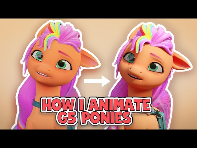 HOW I ANIMATE G5 PONIES