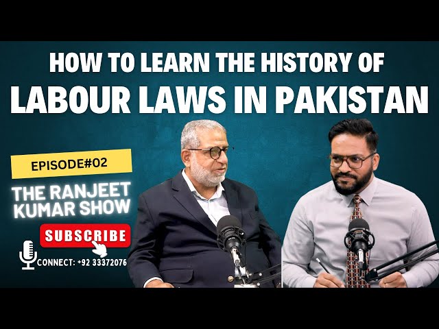 HOW TO LEARN THE HISTORY OF LABOR LAWS IN PAKISTAN |  F.T ARIF NADEEM ON THE #theranjeetkumarshow