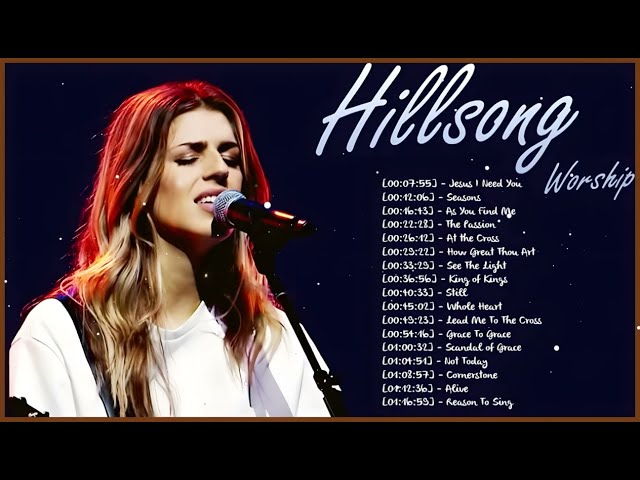 Amazing Hillsong Worship Songs With Lyrics Of All Time – Uplifting Christian Praise Songs Nonstop