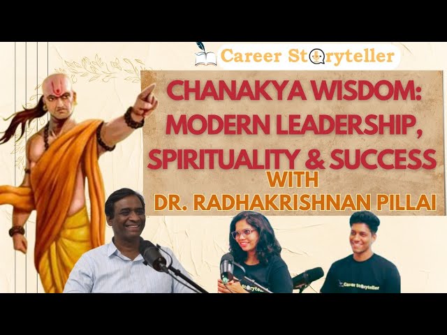 Chanakya Neeti for Spirituality,Growth & Leadership with Dr. Radhakrishnan Pillai|Career Storyteller