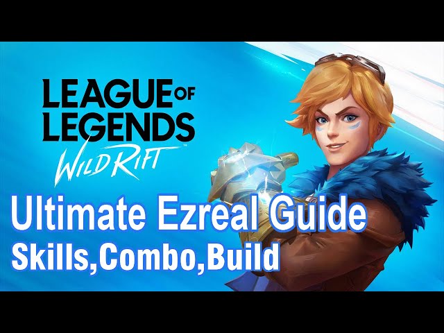 Ultimate Ezreal Guide | League Of Legends : Wild Rift
