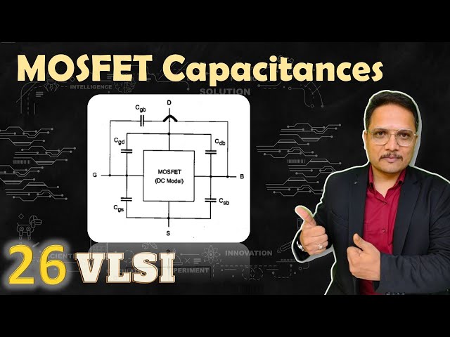 MOSFET Capacitances, Structural overview of MOSFET Capacitance, MOSFET capacitance Model, #MOSFET