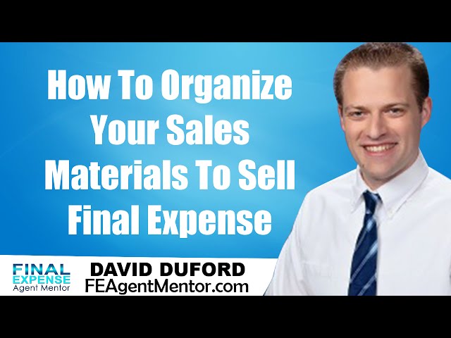 Sell Final Expense - How To Organize Your Sales Materials