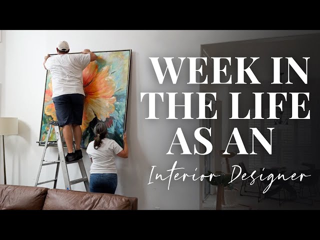 Realistic Week in the Life as an Interior Designer