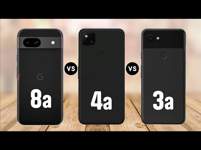 Google Pixel 8a Vs Google Pixel 4a VS Google Pixel 3a Full Specification