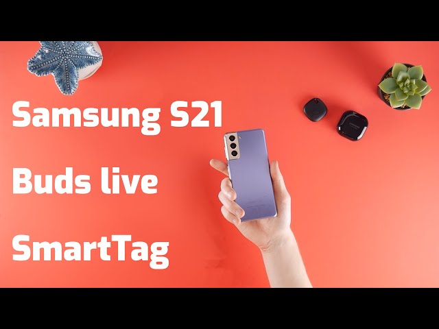 Samsung S21, Samsung Galaxy Buds Live & Samsung Galaxy SmartTag Unboxing