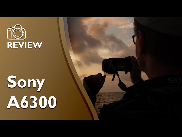 Sony A6300 detailed and extensive hands on review in 4K
