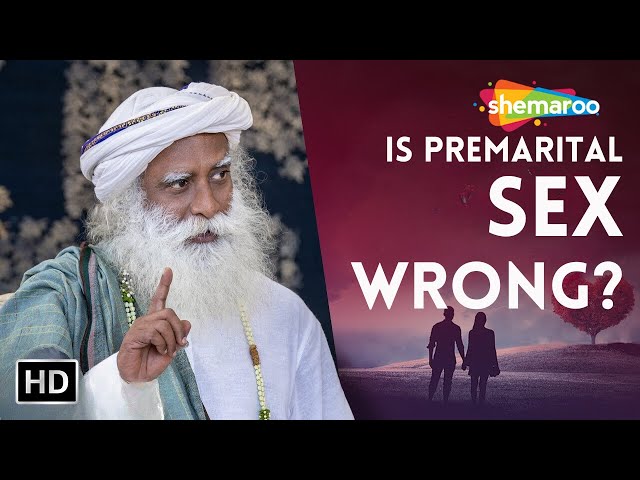 Intimacy Before Marriage Is Premarital Sex Wrong ? | Sadhguru | Shemaroo Spiritual Life