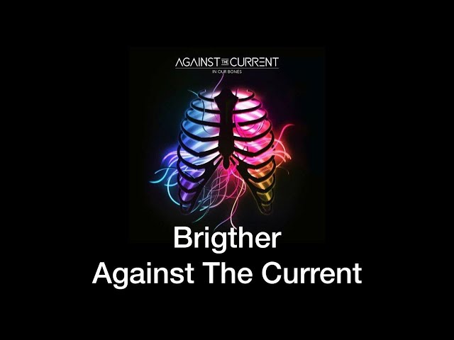 Against The Current - Brighter [Tradução/Legendado]