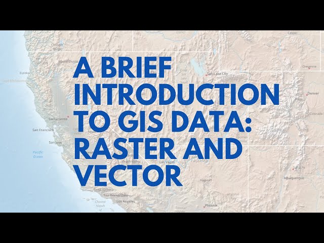 A brief introduction to GIS Data: raster and vector