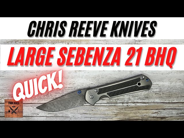 Chris Reeve Knives Large Sebenza 21 BHQ Pocketknife. Fablades Quick Review