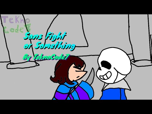Sans Fight or something Undertale Animation