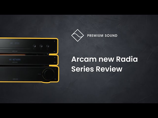 Arcam New RADIA Range - A5, A15, A25, ST5 & CD5 Models Review