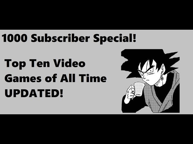 1000 Subscriber Special! - Top Ten Video Games UPDATED!
