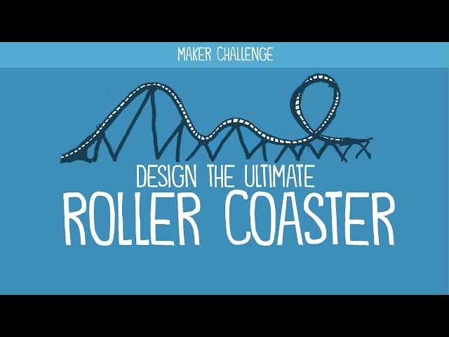 Maker Challenge: Design the Ultimate Roller Coaster