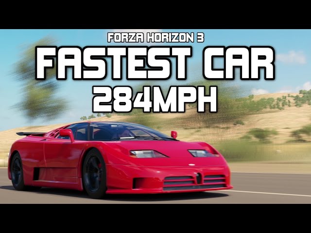 Forza Horizon 3 - 284MPH!!! The Fastest Car!!!