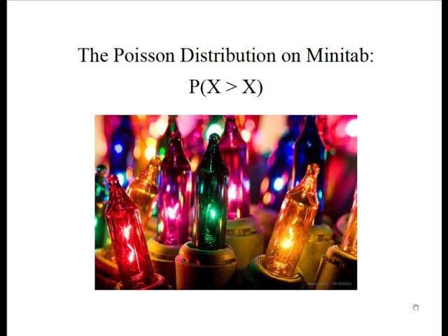 Statistics: Poisson Distribution Probability of X greater than x using Minitab