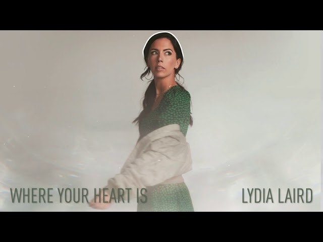 Lydia Laird - "Where Your Heart Is" (Official Audio)