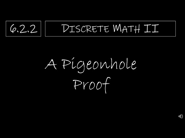 Discrete Math - 6.2.2 A Pigeonhole Proof