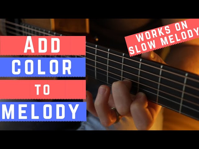 Add More Color to a Simple Melody ... simple guitar trick