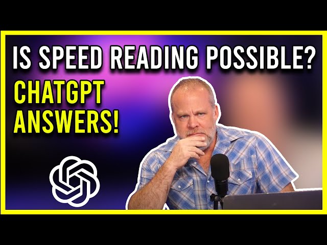 Is Speed Reading Possible? ChatGPT Answers!