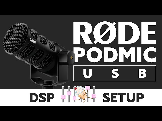 Rode PodMic USB - DSP Settings Walkthrough