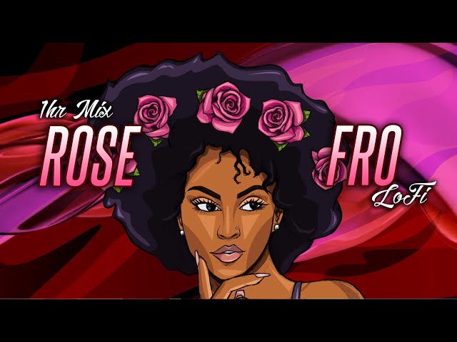 ROSE AFRO LOFI ⟁ New lofi vybez for the Rose Lovers to relax & chill to