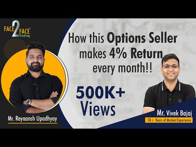 How this Options Seller makes 4% Return every month!! #Face2Face with Reyaansh Upadhyay