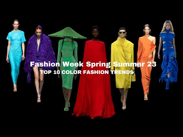 FASHION WEEK SPRING SUMMER 2023 THE TOP 10 COLOR TRENDS