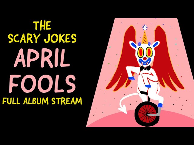 The Scary Jokes - April Fools (2021 Mix) (Full Album Stream)