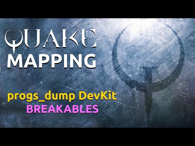 Quake Mapping progs_dump devkit breakables