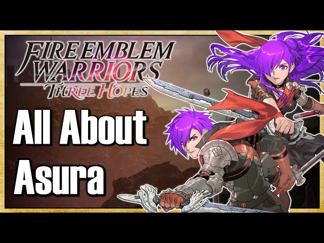All About Asura (FULL Class Guide) - Fire Emblem Warriors: Three Hopes | Warriors Dojo