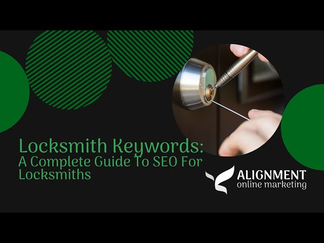 Locksmith Keywords: A Complete Guide To SEO For Locksmiths | Alignment Online Marketing