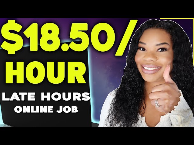$18.50 HOURLY NIGHT ONLINE JOBS! LATE HOURS + NO WEEKENDS! NIGHT WORK FROM HOME JOBS 2023