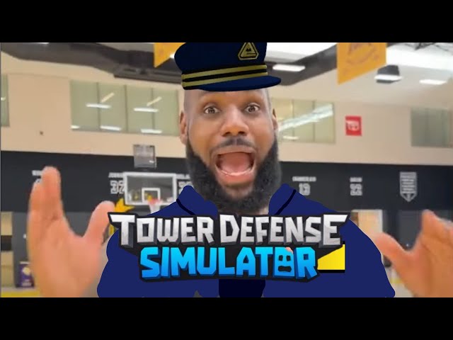 Lebron James, Scream if you love Tower Defense Simulator