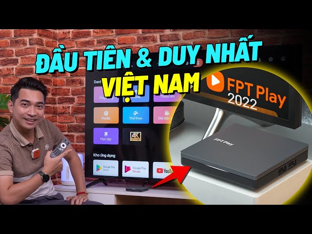 Trải nghiệm bộ giải mã FPT Play 2022 - Xịn nhất Việt Nam lúc này?
