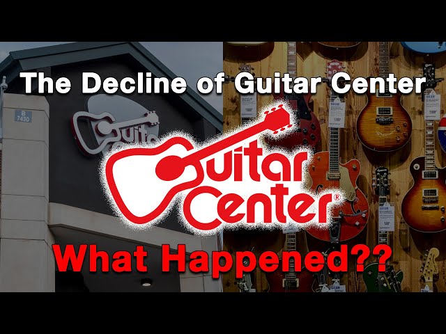 The Decline of Guitar Center...What Happened?